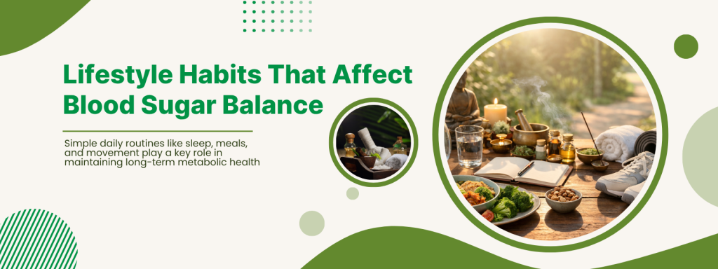 lifestyle habits that affect blood sugar balance healthy daily ayurvedic routine